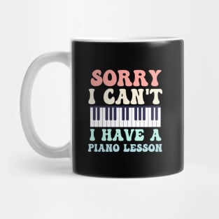 Sorry I Can't I Have A Piano Lesson Mug